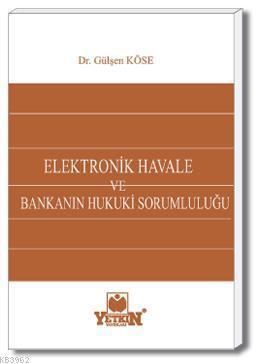 Elektronik Havale ve Bankanın Hukuki Sorumluluğu