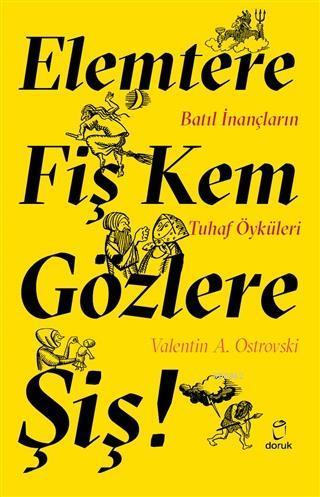 Elemtere Fiş Kem Gözlere Şiş! Batıl İnançların Tuhaf Öyküleri