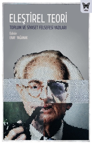 Eleştirel Teori;Toplum ve Siyaset Felsefesi Yazıları