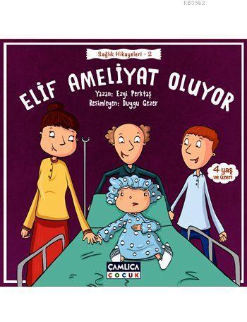 Elif Ameliyat Oluyor (4+ Yaş)