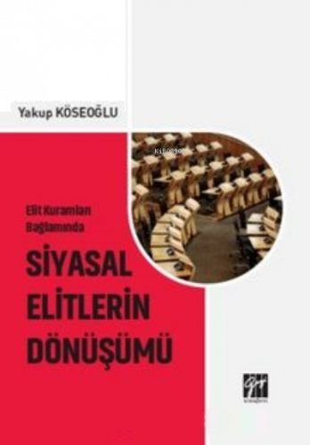 Elit Kuramları Bağlamında Siyasal Elitlerin Dönüşümü