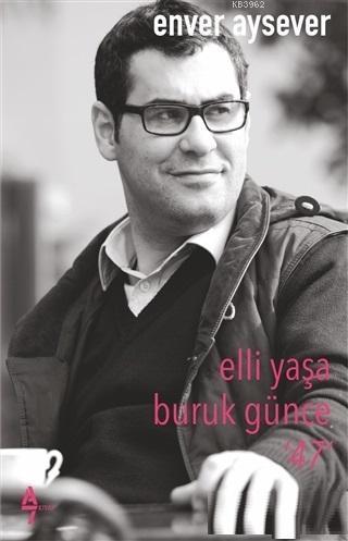 Elli Yaşa Buruk Günce 47