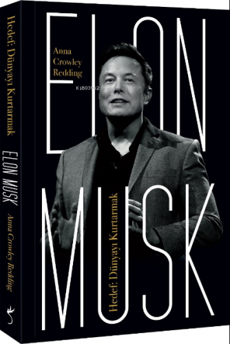 Elon Musk – Hedef: Dünyayı Kurtarmak