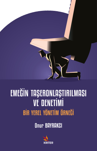 Emeğin Taşeronlaştırılması ve Denetimi;Bir Yerel Yönetim Örneği