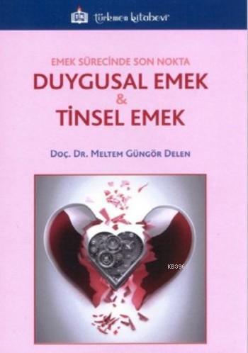 Emek Sürecinde Son Nokta Duygusal Emek &amp