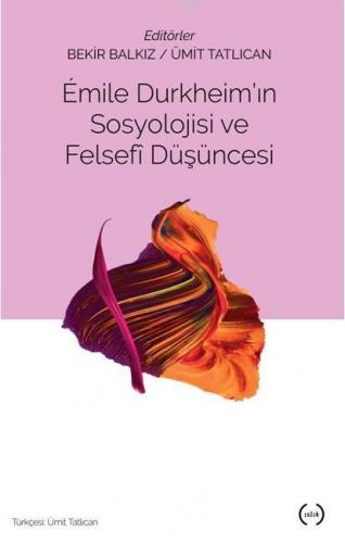 Emile Durkheim'ın Sosyolojisi ve Felsefi Düşüncesi