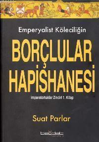 Emperyalist Köleciliğin Borçlular Hapishanesi