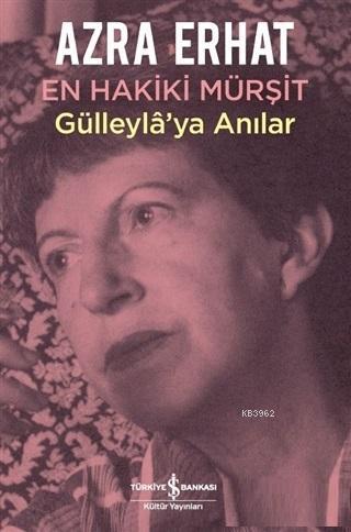 En Hakiki Mürşit Gülleyla'ya Anılar