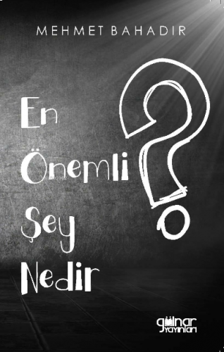 En Önemli Şey Nedir ?