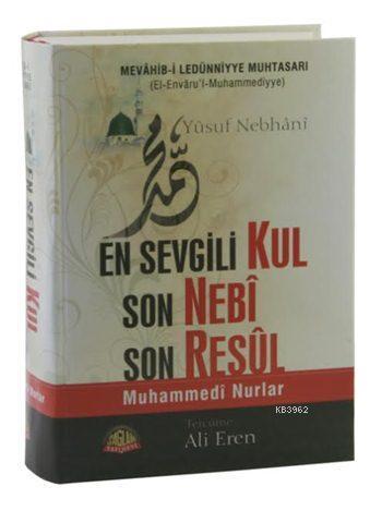 En Sevgili Kul Son Nebi Son Resul (Mevahib-i Ledünniyye Muhtasarı)