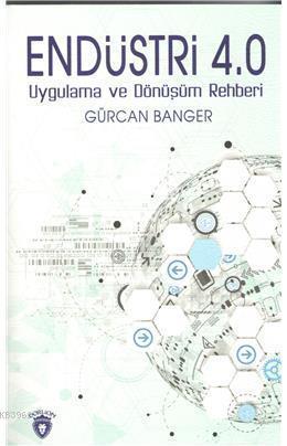 Endüstri 4.0 Uygulama Ve Dönüşüm Rehberi