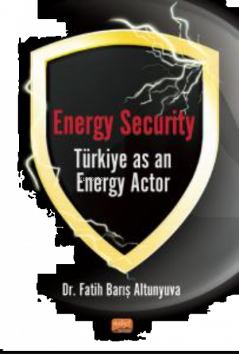 Energy Security Türkiye As An Energy Actor