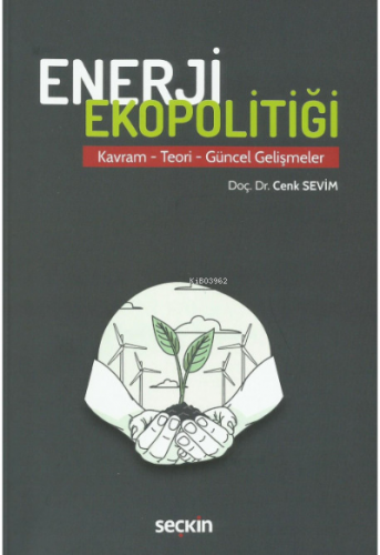 Enerji Ekopolitiği Kavram – Teori – Güncel Gelişmeler