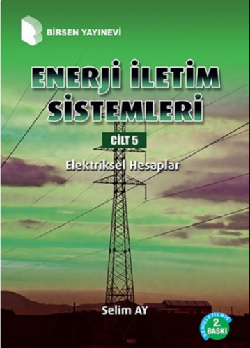 Enerji İletim Sistemleri Cilt 5 Elektriksel Hesaplar