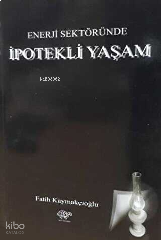 Enerji Sektöründe İpotekli Yaşam