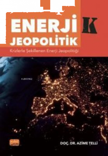 Enerjik - Jeopolitik: Krizlerle Şekillenen Enerji Jeopolitiği