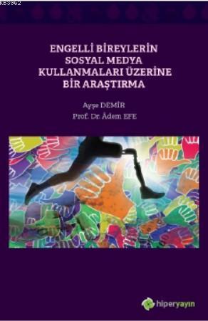 Engelli Bireylerin Sosyal Medya Kullanmaları Üzerine Bir Araştırma