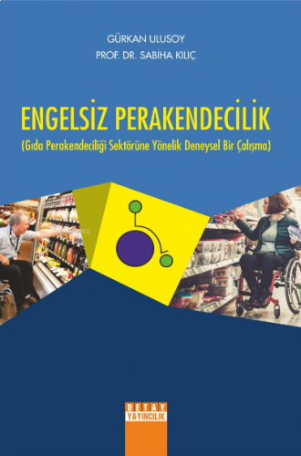 Engelsiz Perakendicilik ;Gıda Perakendeciliği Sektörüne Yönelik Deneys