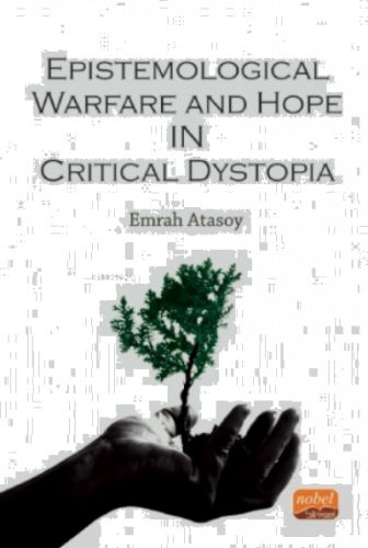 Epistemological Warfare and Hope in Critical Dystopia