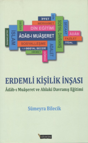 Erdemli Kişilik İnşası;Adabı Muaşeret ve Ahlaki Davranış Eğitimi