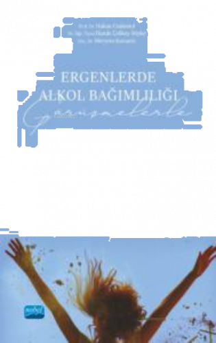 Ergenlerde Alkol Bağımlılığı (Görüşmelerle)