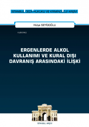 Ergenlerde Alkol Kullanımı ve Kural Dışı Davranış Arasındaki İlişki