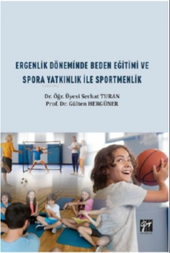 Ergenlik Döneminde Beden Eğitimi ve Spora Yatkınlık ile Sportmenlik