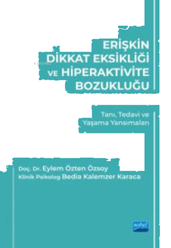 Erişkin Dikkat Eksikliği Ve Hiperaktivite Bozukluğu ;Tanı, Tedavi ve Y