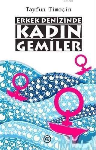 Erkek Denizinde Kadın Gemiler