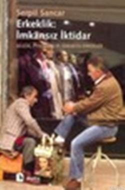 Erkeklik: İmkansız İktidar