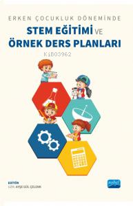 Erken Çocukluk Döneminde Stem Eğitimi Ve Örnek Ders Planları