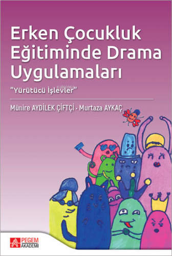 Erken Çocukluk Eğitiminde Drama Uygulamaları