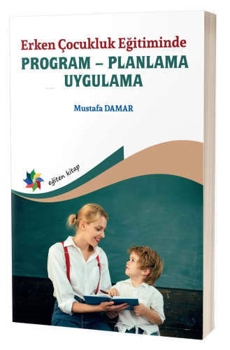 Erken Çocukluk Eğitiminde ;Program – Planlama - Uygulama