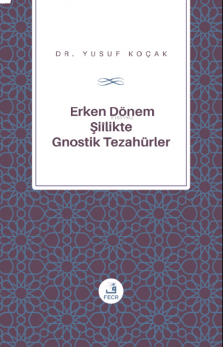 Erken Dönem Şiîlik'te Gnostik Tezahürler