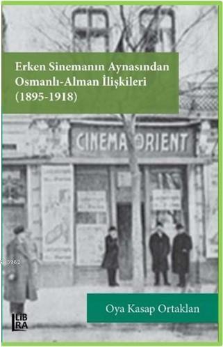 Erken Sinemanın Aynasından Osmanlı Alman İlişkileri (1895-1918)