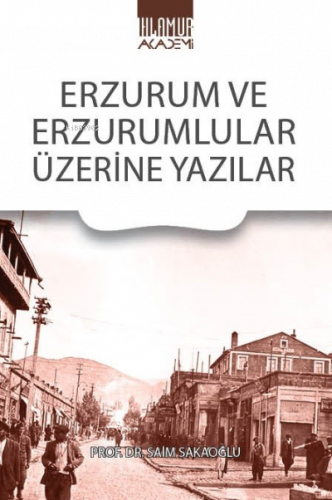 Erzurum Ve Erzurumlular Üzerine Yazıları