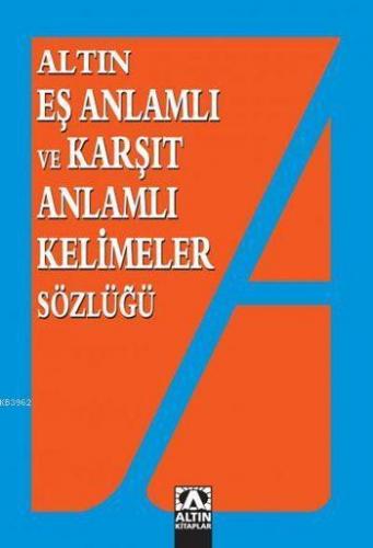 Eş Anlamlı ve Karşıt Anlamlı Kelimeler Sözlüğü