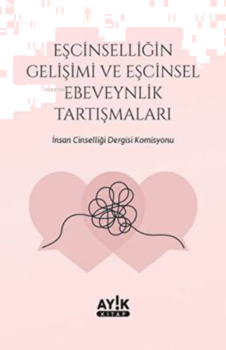 Eşcinselliğin Gelişimi ve Eşcinsel Ebeveynlik Tartışmaları