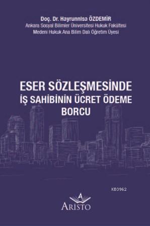 Eser Sözleşmesinde İş Sahibinin Ücret Ödeme Borcu