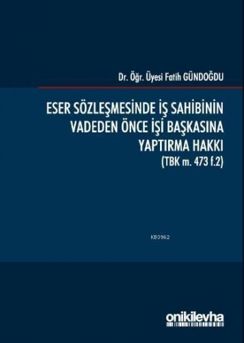 Eser Sözleşmesinde İş Sahibinin Vadeden Önce İşi Başkasına Yaptırma Ha