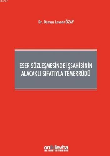 Eser Sözleşmesinde İşsahibinin Alacaklı Sıfatıyla Temerrüdü