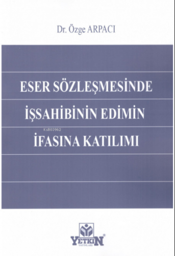 Eser Sözleşmesinde İşsahibinin Edimin İfasına Katılımı