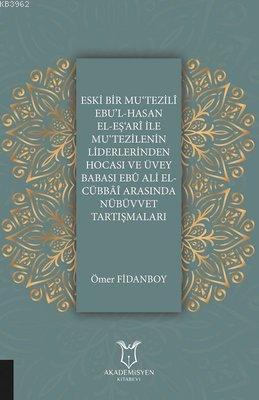 Eski Bir Mu'Tezili Ebu'l-Hasan El-Eş'Ari İle Mu'Tezilenin Liderlerinde