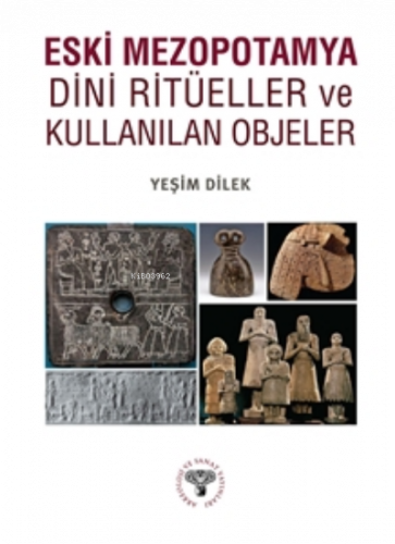 Eski Mezopotamya Dini Ritüeller ve Kullanılan Objeler