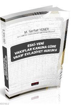 Eski-Yeni Vakıflar Kanununa Göre Vakıf Evladiyet Hukuku