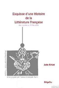 Esquisse d'une Histoire de la Litterature Française