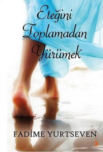 Eteğini Toplamadan Yürümek