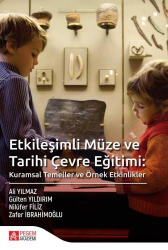 Etkileşimli Müze ve Tarihi Çevre Eğitimi Kurumsal Temeller ve Örnek Et