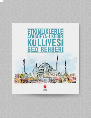 Etkinliklerle Ayasofya-i Kebir Külliyesi Gezi Rehberi