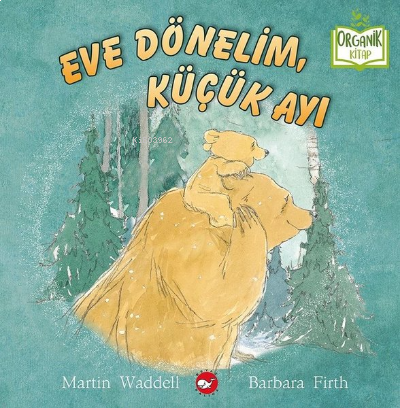 Eve Dönelim Küçük Ayı - Organik Kitap